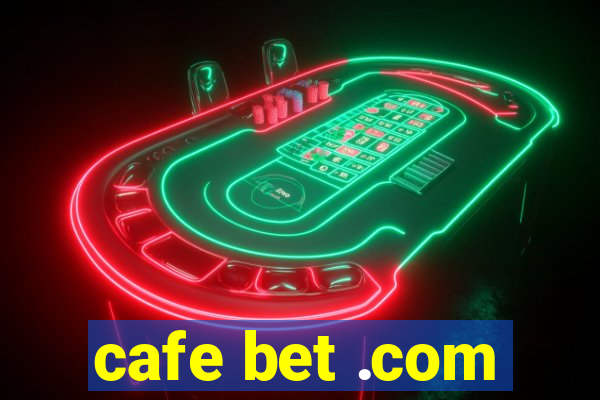 cafe bet .com